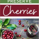 Ways to Preserve Cherries