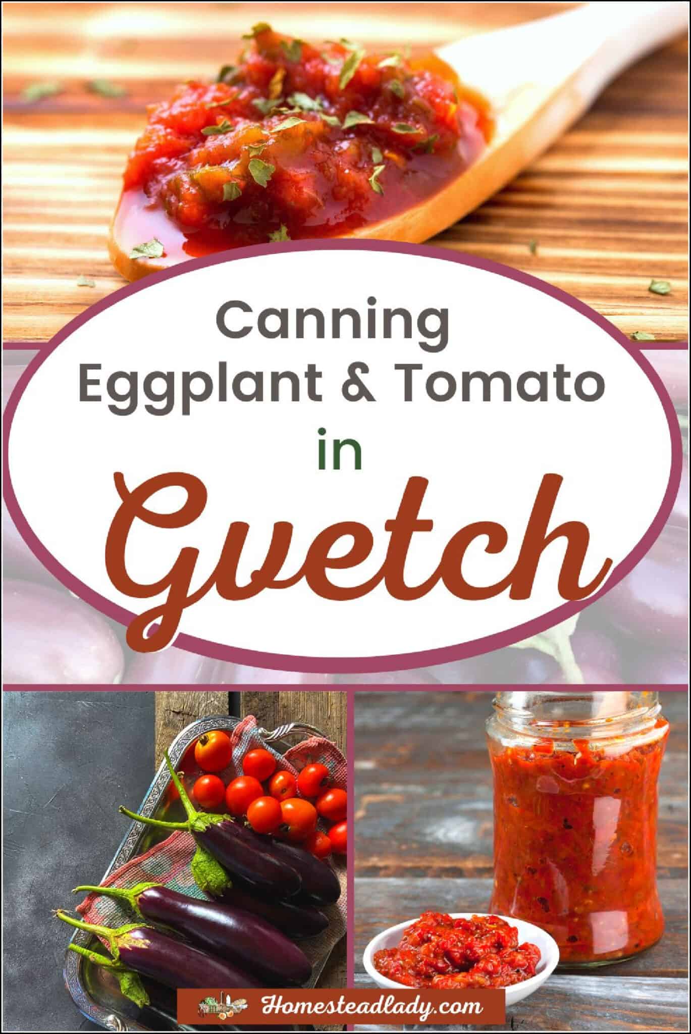 Canning Eggplant with Gvetch • Homestead Lady