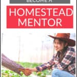 3 Practical Ways to Become a Homestead Mentor