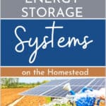 Efficient Energy Storage Systems on the Homestead (2nd Permaculture Principle)